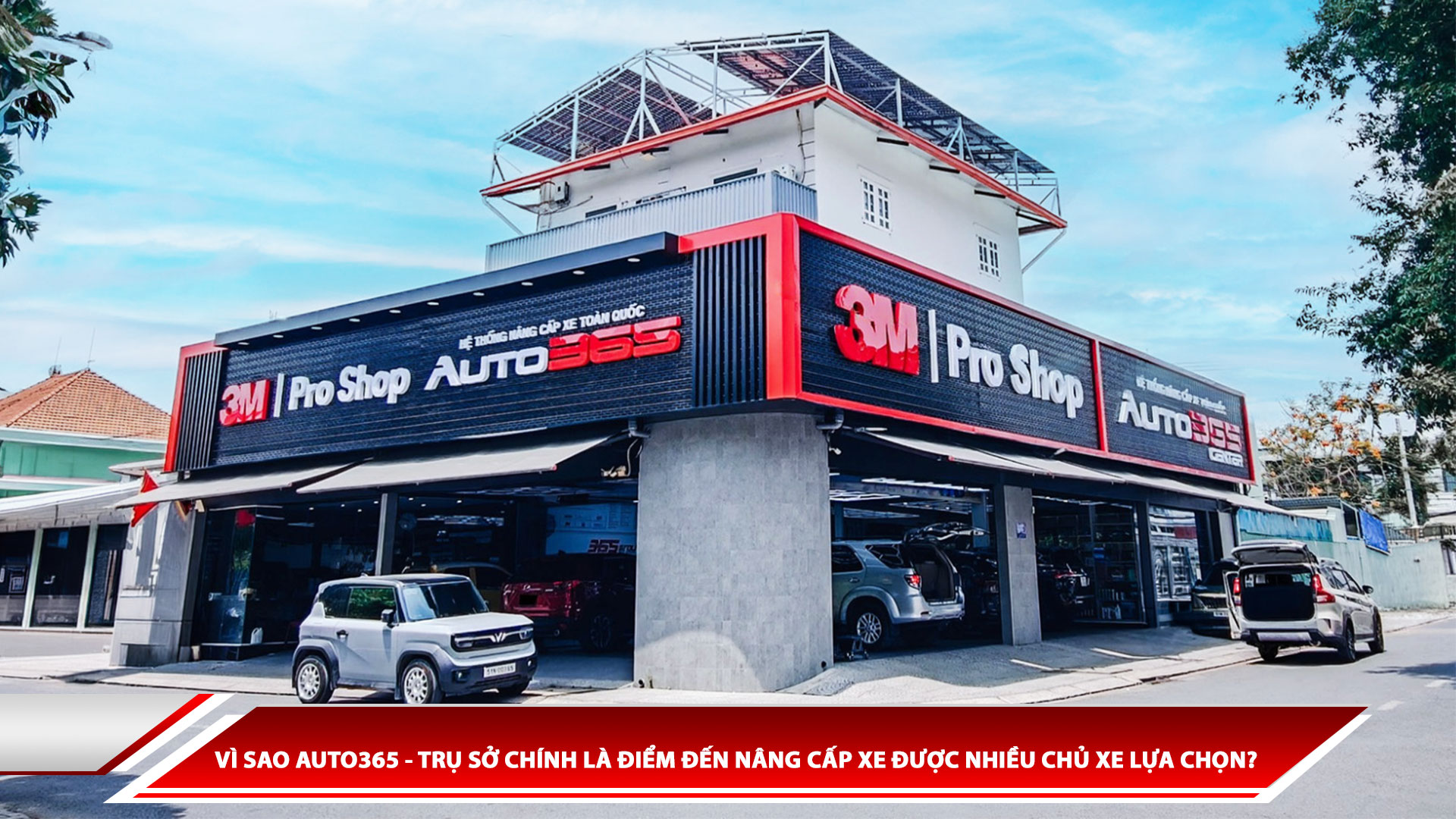 Vì sao Auto365 - Trụ sở chính là điểm đến nâng cấp xe được nhiều chủ xe lựa chọn?